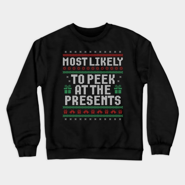 Most Likely To Peek At The Presents Ugly Sweater Theme Crewneck Sweatshirt by TeesbyJohn